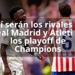 Así serán los rivales de Real Madrid y Atleti en los playoff de Champions