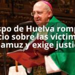 Obispo de Huelva rompe el silencio sobre las víctimas de Adamuz y exige justicia