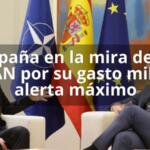 España en la mira de la OTAN por su gasto militar alerta máximo