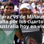 Alcaraz vs de Miñaur la batalla por los cuartos de Australia hoy en vivo