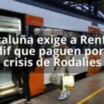 Cataluña exige a Renfe y Adif que paguen por la crisis de Rodalies