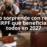 Ayuso sorprende con recorte en IRPF que beneficiará a todos en 2027