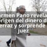 Carmen Pano revela el origen del dinero de Ferraz y sorprende al juez