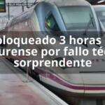 AVE bloqueado 3 horas cerca de Ourense por fallo técnico sorprendente