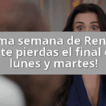Última semana de Renacer ¡No te pierdas el final este lunes y martes!
