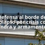 Defensa al borde del colapso por crisis con Indra y armamento