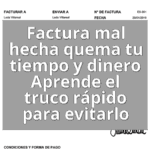 Factura mal hecha quema tu tiempo y dinero Aprende el truco rápido para evitarlo
