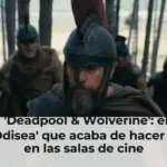 Adiós a 'Deadpool & Wolverine': el récord de 'La Odisea' que acaba de hacer historia en las salas de cine