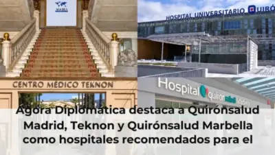 Ágora Diplomática destaca a Quirónsalud Madrid, Teknon y Quirónsalud Marbella como hospitales recomendados para el cuerp