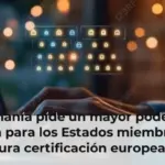 Alemania pide un mayor poder de decisión para los Estados miembros en la futura certificación europea de ciberseguridad