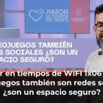 Amor en tiempos de WIFI 1x06 | Los videojuegos también son redes sociales: ¿son un espacio seguro?