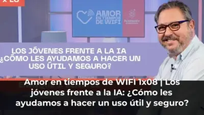 Amor en tiempos de WIFI 1x08 | Los jóvenes frente a la IA: ¿Cómo les ayudamos a hacer un uso útil y seguro?