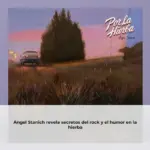 Ángel Stanich revela secretos del rock y el humor en la hierba
