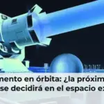 Armamento en órbita: ¿la próxima gran guerra se decidirá en el espacio exterior?