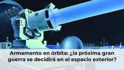 Armamento en órbita: ¿la próxima gran guerra se decidirá en el espacio exterior?