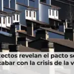 Arquitectos revelan el pacto secreto para acabar con la crisis de la vivienda