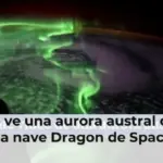 Así se ve una aurora austral desde una nave Dragon de SpaceX