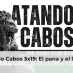 Atando Cabos 3x19: El pana y el lacayo