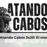 Atando Cabos 3x20: El one