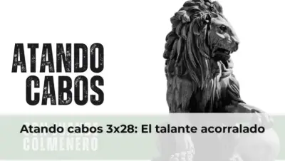 Atando cabos 3x28: El talante acorralado