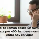 Atento si te llaman desde un número que empieza por 400: la nueva norma que entra hoy en vigor