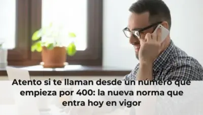 Atento si te llaman desde un número que empieza por 400: la nueva norma que entra hoy en vigor