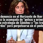 Ayuso denuncia en el Horizonte de Iker Jiménez la acampada de 