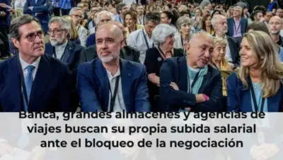 Banca, grandes almacenes y agencias de viajes buscan su propia subida salarial ante el bloqueo de la negociación colecti