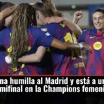 Barcelona humilla al Madrid y está a un paso de la semifinal en la Champions femenina