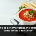 Beneficios de tomar gazpacho cada día y cómo afecta a tu cuerpo
