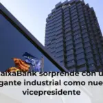 CaixaBank sorprende con un gigante industrial como nuevo vicepresidente