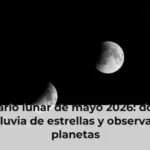 Calendario lunar de mayo 2026: dos lunas llenas, lluvia de estrellas y observación de planetas