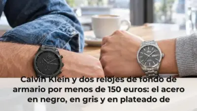 Calvin Klein y dos relojes de fondo de armario por menos de 150 euros: el acero en negro, en gris y en plateado de siemp