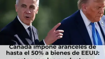 Canadá impone aranceles de hasta el 50% a bienes de EEUU: estos son los productos afectados