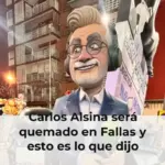 Carlos Alsina será quemado en Fallas y esto es lo que dijo
