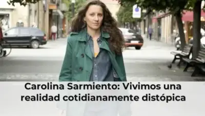 Carolina Sarmiento: Vivimos una realidad cotidianamente distópica
