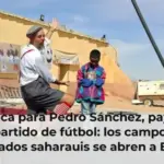 Cerámica para Pedro Sánchez, payasos y un partido de fútbol: los campos de refugiados saharauis se abren a España