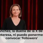 Clara Sánchez, la dueña de la X de verdad: Ni me interesa, ni puedo ponerme ahora a convocar 'followers'