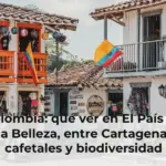 Colombia: qué ver en El País de la Belleza, entre Cartagena, cafetales y biodiversidad