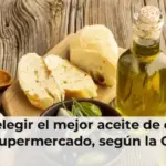 Cómo elegir el mejor aceite de oliva en el supermercado, según la OCU