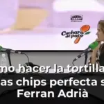 Cómo hacer la tortilla de patatas chips perfecta según Ferran Adrià