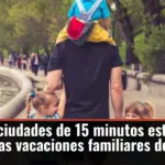 Cómo las ciudades de 15 minutos están salvando las vacaciones familiares de Europa