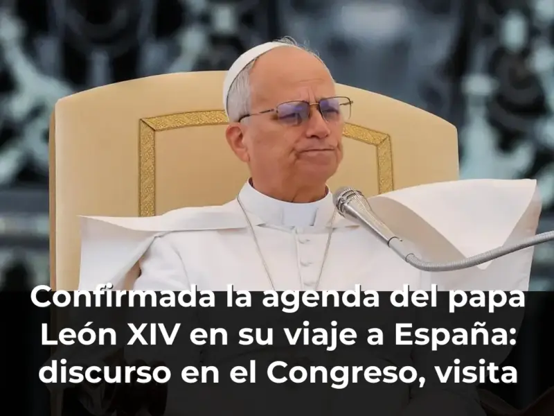 Confirmada la agenda del papa León XIV en su viaje a España: discurso ...