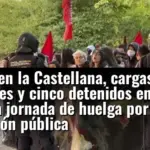 Cortes en la Castellana, cargas policiales y cinco detenidos en la primera jornada de huelga por la educación pública