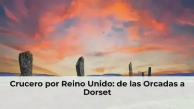 Crucero por Reino Unido: de las Orcadas a Dorset