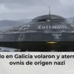 Cuando en Galicia volaron y aterrizaron ovnis de origen nazi
