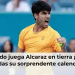 Cuándo juega Alcaraz en tierra ¡No te pierdas su sorprendente calendario!