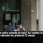 ¿Cuánto se cobra estando de baja? Así cambia tu prestación durante los primeros 12 meses