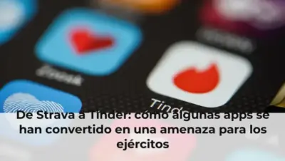 De Strava a Tinder: cómo algunas apps se han convertido en una amenaza para los ejércitos