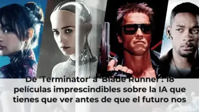 De 'Terminator' a 'Blade Runner': 18 películas imprescindibles sobre la IA que tienes que ver antes de que el futuro nos